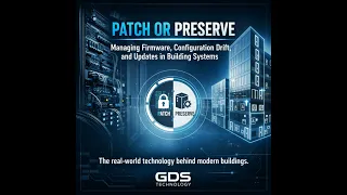 Patch or Preserve: Managing Firmware, Configuration Drift, and Updates in Building Systems