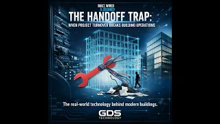 The Handoff Trap: When Project Turnover Breaks Building Operations